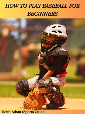cover image of HOW TO PLAY BASEBALL FOR BEGINNERS